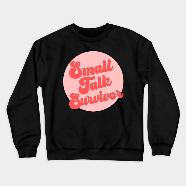 Small Talk Survivor - funny introvert slogan Crewneck Sweatshirt by kapotka